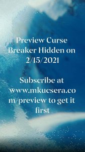 Preview Curse Breaker Hidden on 2/15/2021. Go to www.mkucsera.com/preview to get it first