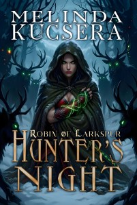 Book cover of Hunter's Night by Melinda Kucsera, an epic fantasy novel featuring a magic-wielding knight searching for her daughter.