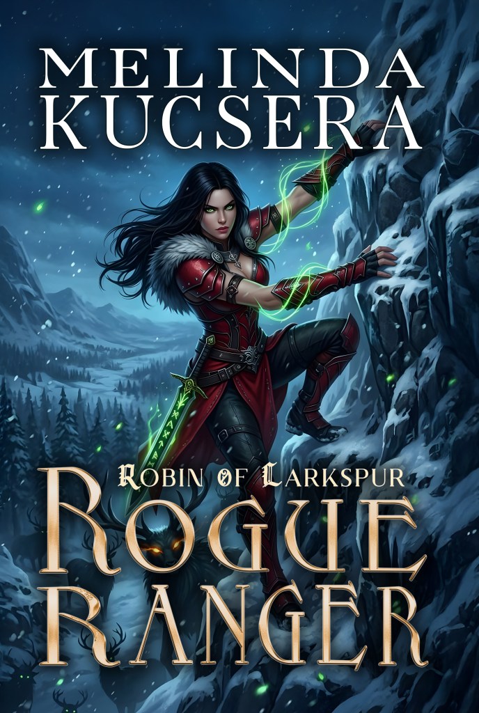 Book cover of Rogue Ranger by Melinda Kucsera, an epic fantasy novel featuring a magic-wielding knight searching for her daughter.